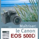 Reflex : tout savoir sur le Canon EOS 500D