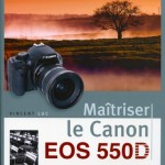 Astuces : maitriser le Canon EOS 550D et 7D