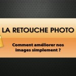 Astuce : retoucher vos images avec Photoshop