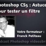 Astuce pour tester un filtre plus rapidement dans Photoshop
