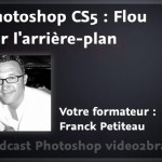 Un flou d'arrière plan avec Photoshop CS5
