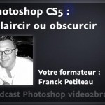 Eclaircir ou obscurcir sous Photoshop CS5