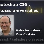Astuces rapides et universelles pour Photoshop CS6