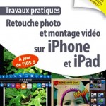 Livre : Retouche photo et montage vidéo sur iPhone et iPad