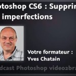 Suppression des imperfections dans Photoshop CS6