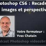 Recadrage et perspective dans Photoshop CS6