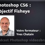 Corriger les défauts d'un fisheye dans Photoshop CS6