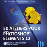 Livre : 50 ateliers pour Photoshop Elements 12