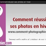 Astuce : comment photographier l’hiver ?