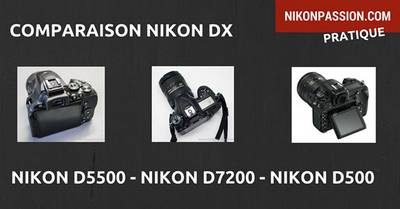 comparaison Nikon D5500 D7200 D500